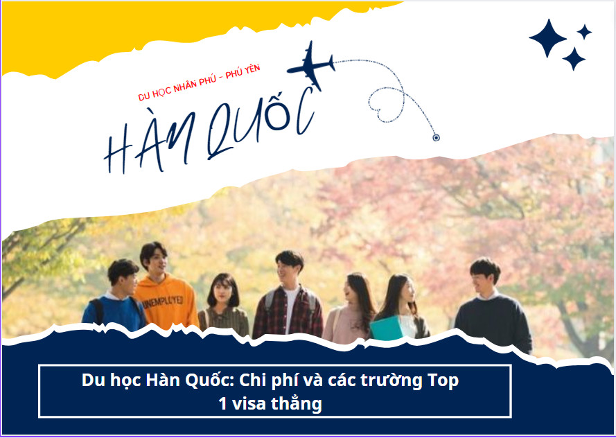 Hàn Quốc hoặc Lãnh sự quán Hàn Quố Du học Hàn Quốc: Chi phí và các trường Top 1% visa thẳng
